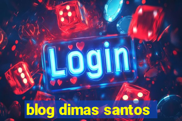 blog dimas santos